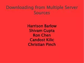 Downloading from Multiple Server Sources