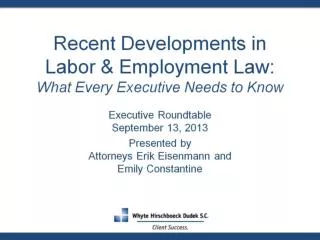 Recent Developments in Labor &amp; Employment Law: What Every Executive Needs to Know