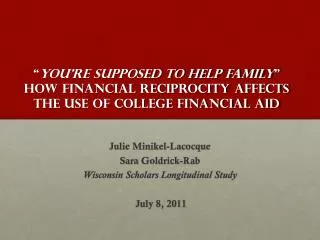 Julie Minikel-Lacocque Sara Goldrick-Rab Wisconsin Scholars Longitudinal Study July 8, 2011