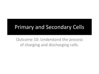 Primary and Secondary Cells
