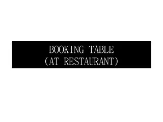 BOOKING TABLE (AT RESTAURANT)