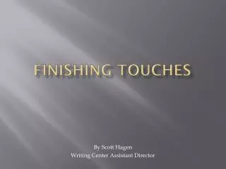 Finishing touches
