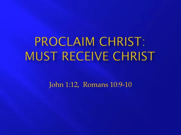 proclaim christ must receive christ