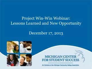 Project Win-Win Webinar: Lessons Learned and New Opportunity December 17, 2013
