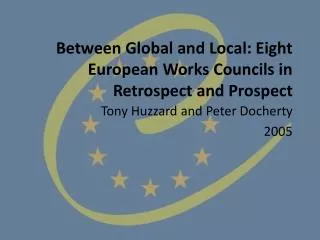 Between Global and Local: Eight European Works Councils in Retrospect and Prospect