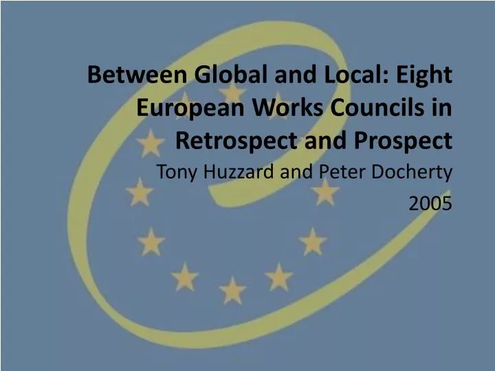 between global and local eight european works councils in retrospect and prospect