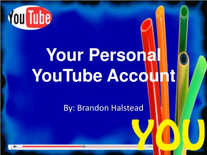 your personal youtube account