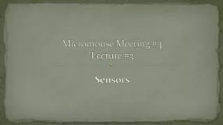 Micromouse Meeting #4 Lecture #3 Sensors