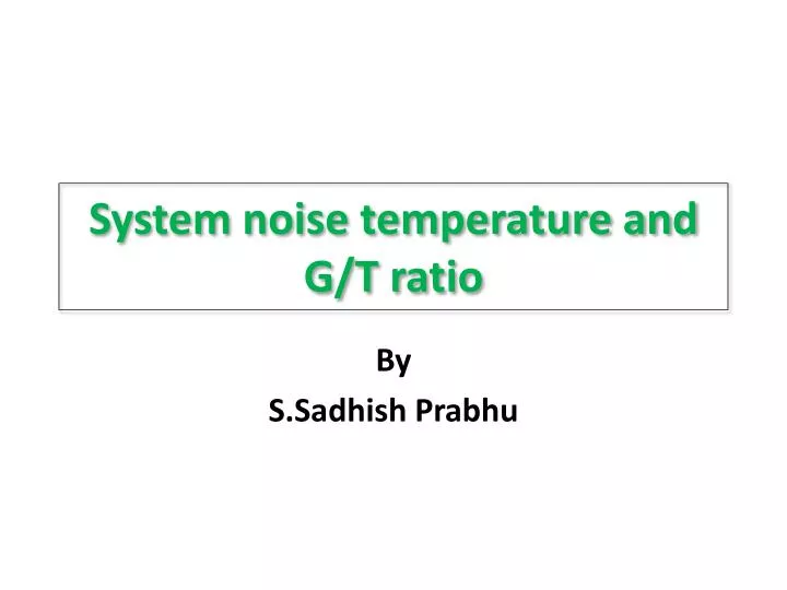 system noise temperature and g t ratio