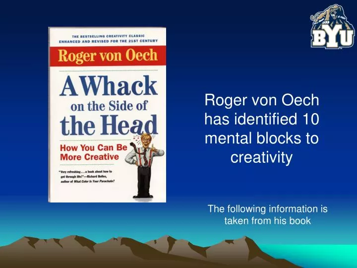 roger von oech has identified 10 mental blocks to creativity