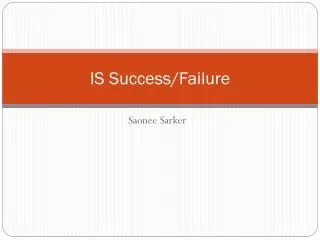 IS Success/Failure