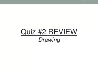 Quiz #2 REVIEW Drawing