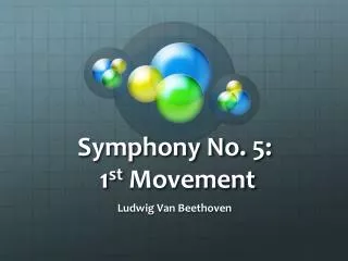 Symphony No. 5: 1 st Movement