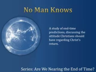 Series: Are We Nearing the End of Time?