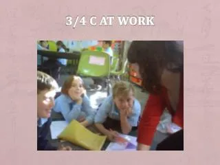 3 4 c at work