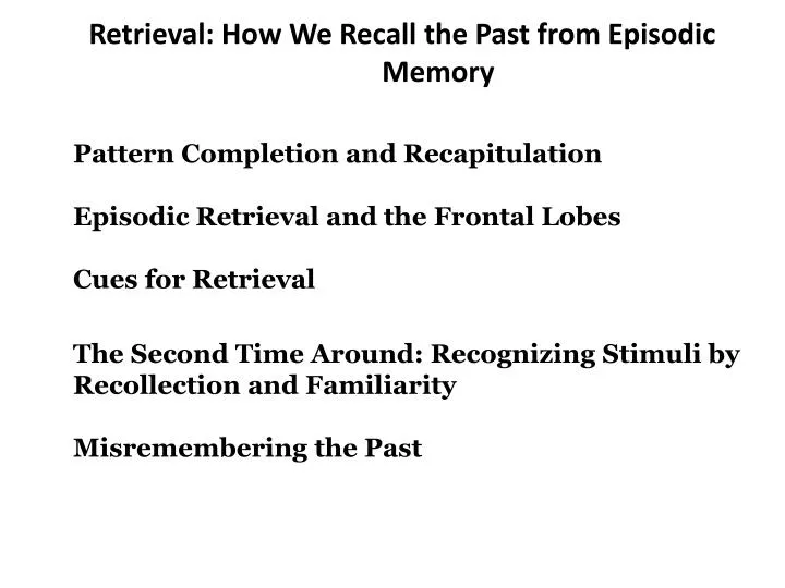 retrieval how we recall the past from episodic memory
