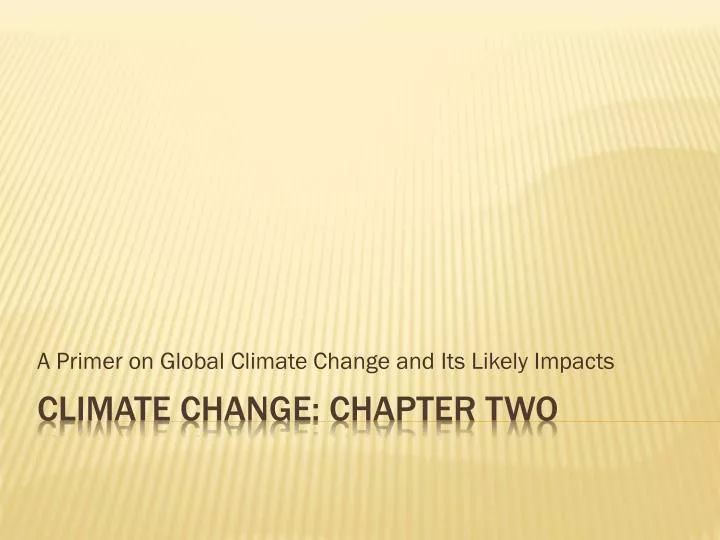 a primer on global climate change and its likely impacts