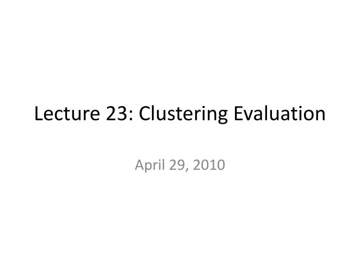 lecture 23 clustering evaluation