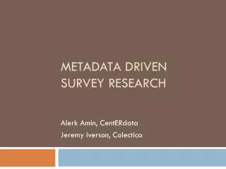 Metadata Driven Survey Research