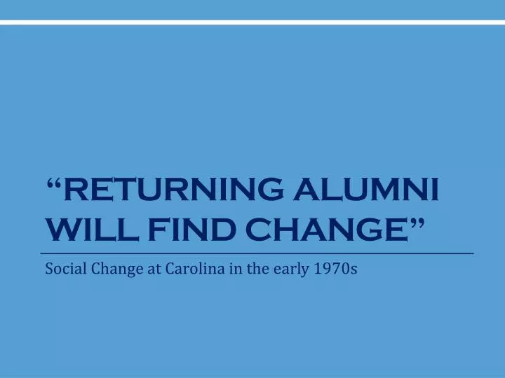 returning alumni will find change