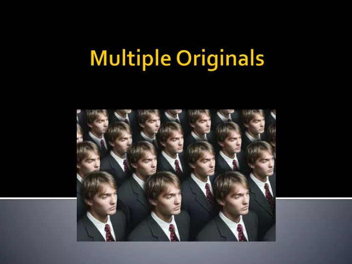 multiple originals