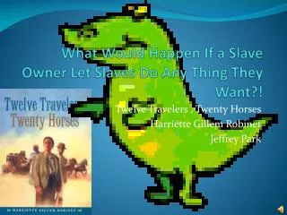 What Would Happen If a Slave Owner Let Slaves Do Any Thing They Want?!