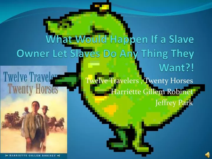 what would happen if a slave owner let slaves do any thing they want