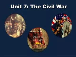 Unit 7: The Civil War