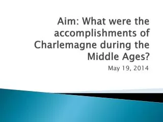 Aim: What were the accomplishments of Charlemagne during the Middle Ages?