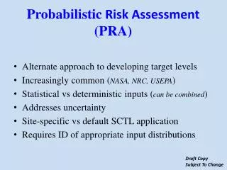 Alternate approach to developing target levels Increasingly common ( NASA, NRC, USEPA )
