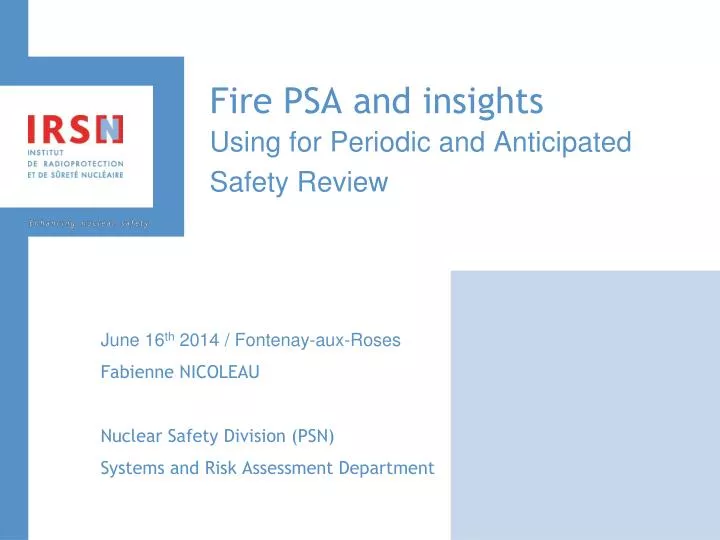 fire psa and insights using for periodic and anticipated safety review