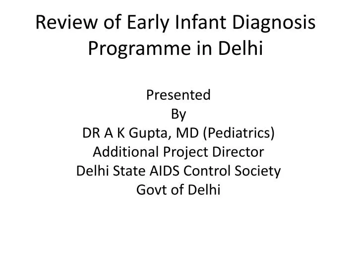 review of early infant diagnosis programme in delhi