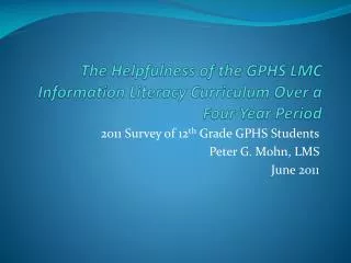 The Helpfulness of the GPHS LMC Information Literacy Curriculum Over a Four Year Period