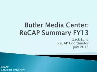 Butler Media Center: ReCAP Summary FY13