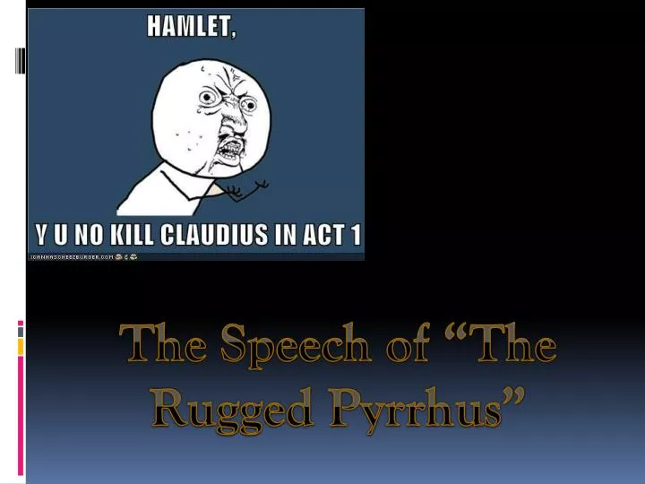 the speech of the rugged pyrrhus