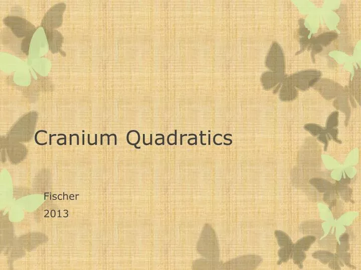 cranium quadratics