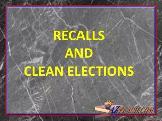 RECALLS AND CLEAN ELECTIONS