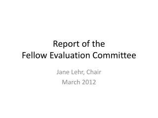 Report of the Fellow Evaluation Committee