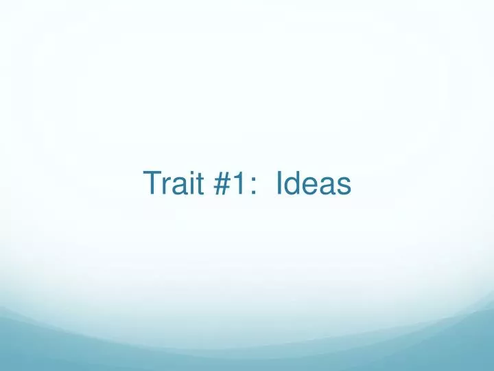 trait 1 ideas