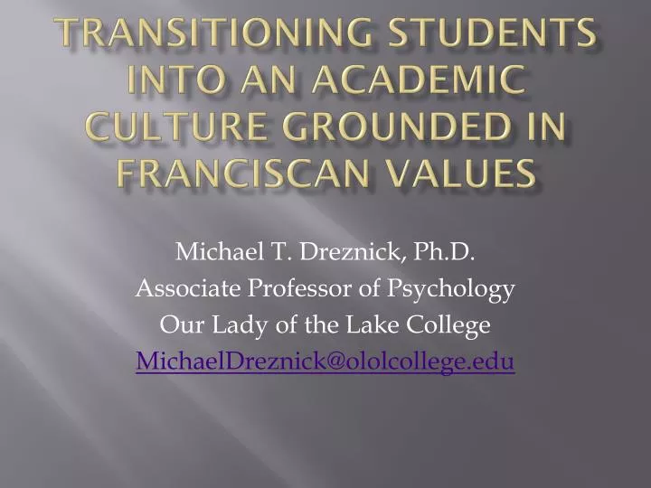 transitioning students into an academic culture grounded in franciscan values