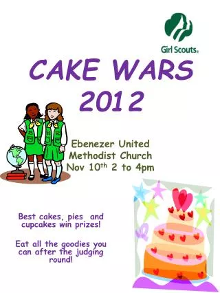 CAKE WARS 2012 Ebenezer United Methodist Church Nov 10 th 2 to 4pm