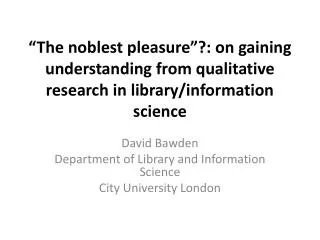 David Bawden Department of Library and Information Science City University London