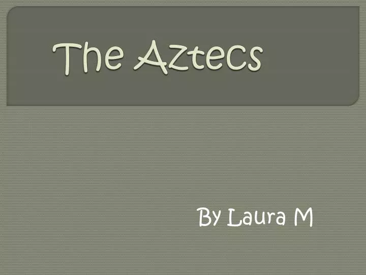 the aztecs