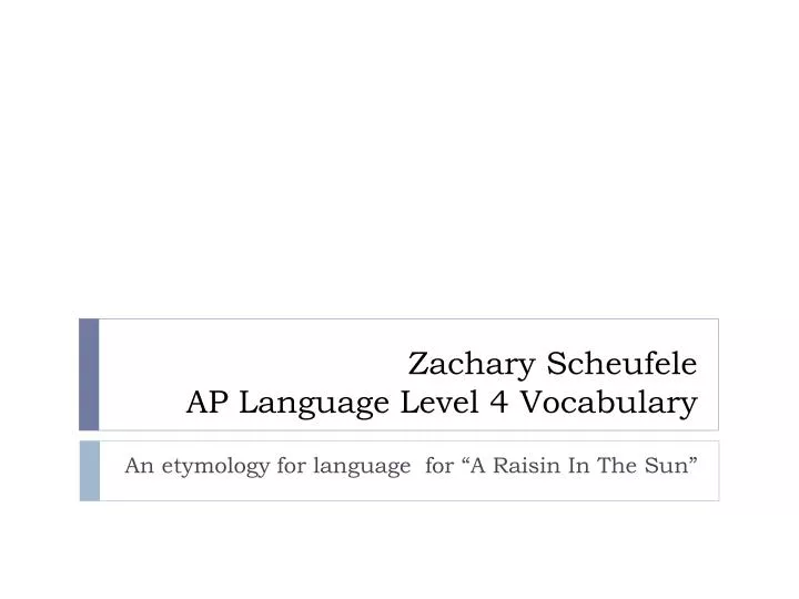 zachary scheufele ap language level 4 vocabulary