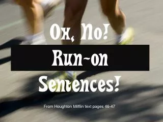Oh, No! Run-on Sentences!