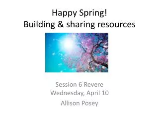 Happy Spring! Building &amp; sharing resources