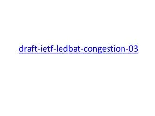 draft-ietf-ledbat-congestion-03