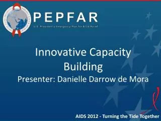 Innovative Capacity Building Presenter: Danielle Darrow de Mora