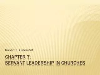 Chapter 7: Servant Leadership in churches