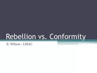 Rebellion vs. Conformity